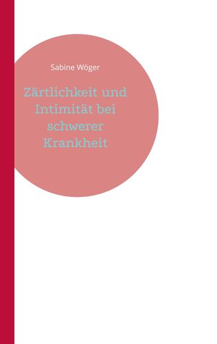 Zärtlichkeit und Intimität bei schwerer Krankheit